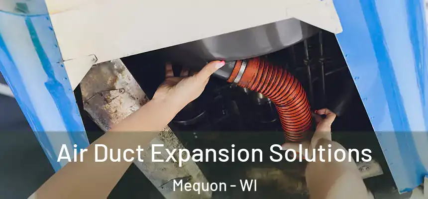  Air Duct Expansion Solutions Mequon - WI