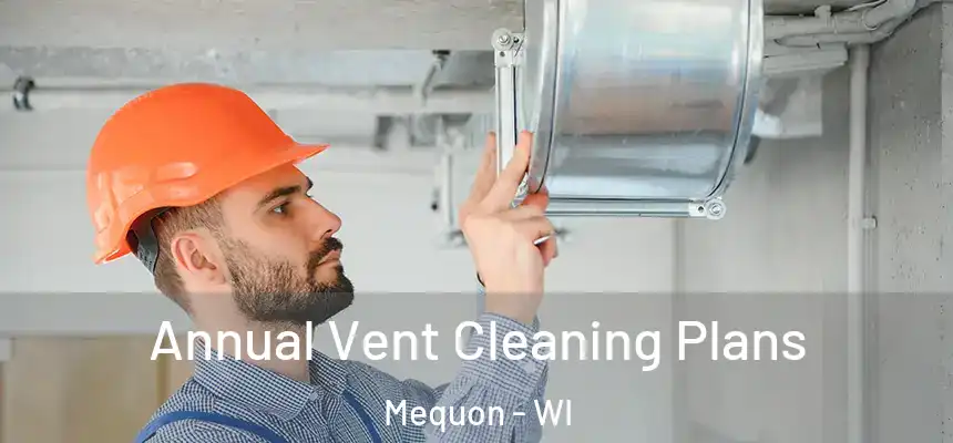  Annual Vent Cleaning Plans Mequon - WI