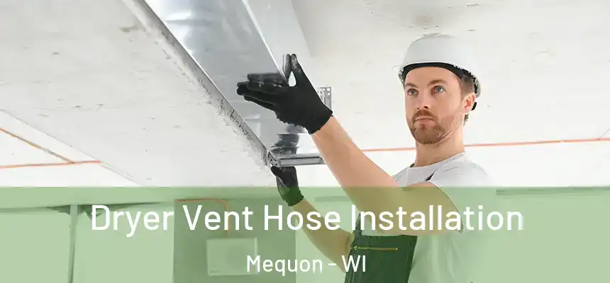  Dryer Vent Hose Installation Mequon - WI