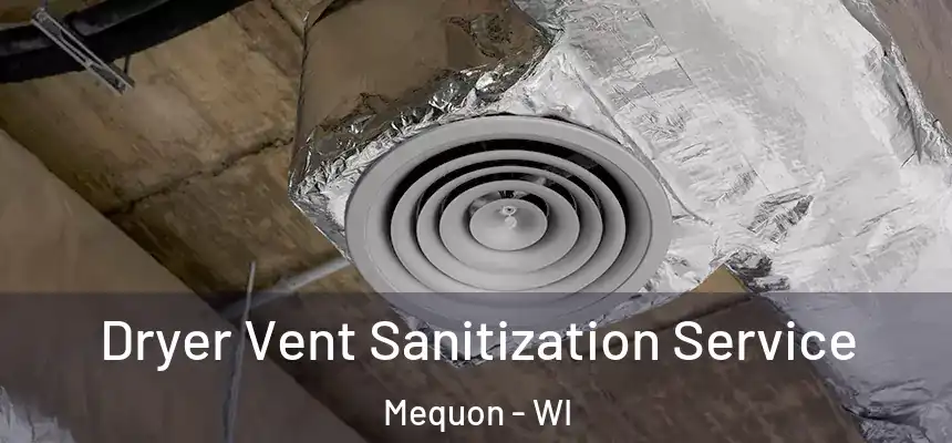  Dryer Vent Sanitization Service Mequon - WI