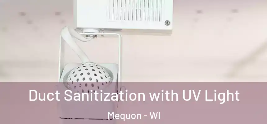  Duct Sanitization with UV Light Mequon - WI