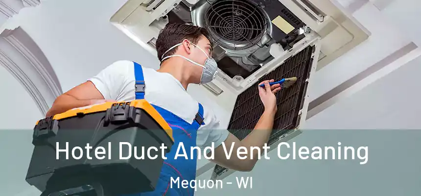 Hotel Duct And Vent Cleaning Mequon - WI
