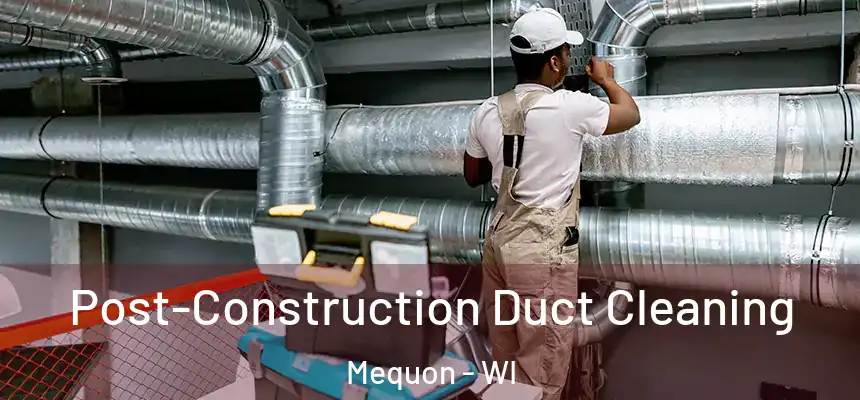  Post-Construction Duct Cleaning Mequon - WI