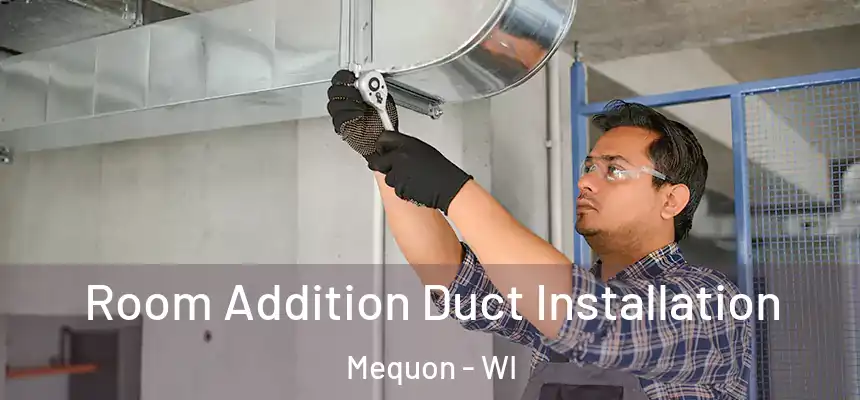  Room Addition Duct Installation Mequon - WI